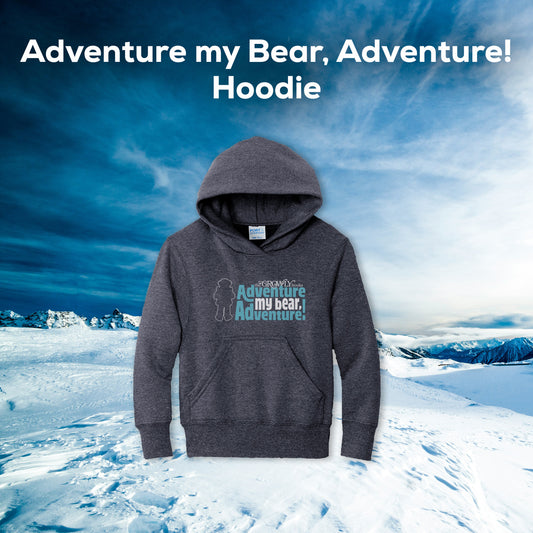 Adventure My Bear, Adventure! Hoodie